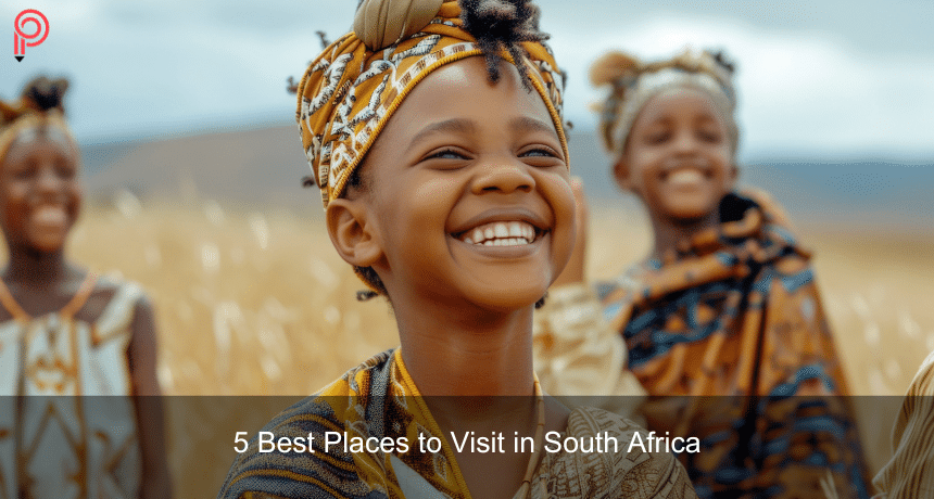 5 Best Places to Visit in South Africa